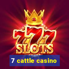 7 cattle casino